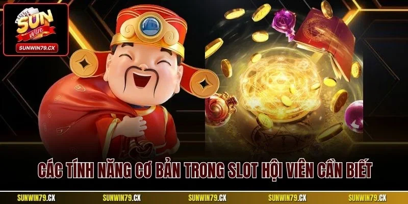 Quay Hũ Ông Đồ Sunwin | Slot Đổi Thưởng Hấp Dẫn 2025 3 Các tính năng cơ bản trong slot hội viên cần biết