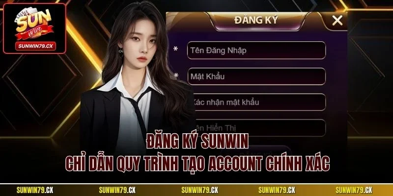 Đăng Ký Sunwin| Chỉ Dẫn Quy Trình Tạo Account Chính Xác 1 Đăng ký Sunwin