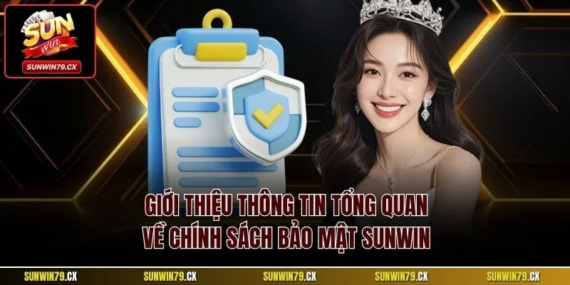 Bảo mật Sunwin 1 Giới thiệu thông tin tổng quan về chính sách bảo mật Sunwin