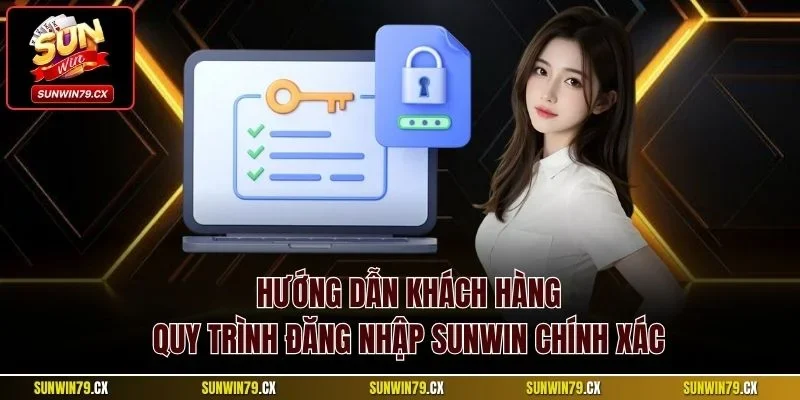 Đăng Nhập Sunwin| Cập Nhật Quy Trình Kết Nối Nhanh Chóng 2 Hướng dẫn khách hàng quy trình đăng nhập Sunwin chính xác