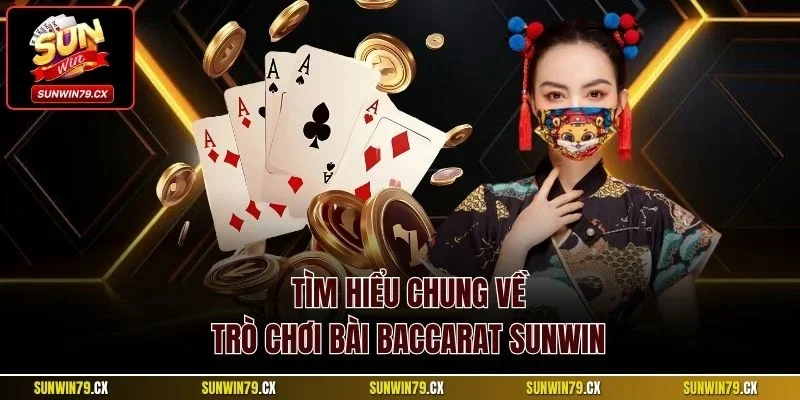 Bài Baccarat Sunwin – Tất Tần Tật Những Điều Cần Nắm Bắt 2 Tìm hiểu chung về trò chơi bài Baccarat Sunwin